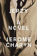 Jerzy di Jerome Charyn edito da Bellevue Literary Press