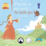 If You Were Me and Lived in...the Middle Ages di Carole P. Roman edito da Chelshire, Inc.