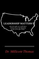 Leadership Matters di Thomas Dr. Millicent Thomas edito da Balboa Press