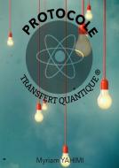 Protocole transfert quantique di Myriam Yahimi edito da Books on Demand