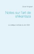 Notes sur l'art de shikantaza di Olivier Winghart edito da Books on Demand