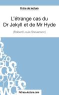 L'étrange cas du Dr Jekyll et de Mr Hyde de Robert Louis Stevenson (Fiche de lecture) di Sophie Lecomte, fichesdelecture. com edito da FichesDeLecture.com