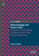 Biotechnology And Future Cities di Zaheer Allam edito da Springer Nature Switzerland Ag