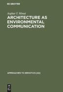Architecture as Environmental Communication di Asghar T. Minai edito da De Gruyter Mouton