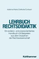 Lehrbuch Rechtsdidaktik di Hermann Astleitner, Patrick Warto, Ines Zeitlhofer, Jörg Zumbach edito da Kohlhammer W.