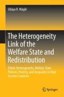 The Heterogeneity Link of the Welfare State and Redistribution di Udaya R. Waglé edito da Springer-Verlag GmbH
