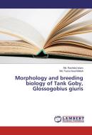 Morphology and breeding biology of Tank Goby, Glossogobius giuris di Md. Rashidul Islam, Md. Fazlul Awal Mollah edito da LAP Lambert Academic Publishing