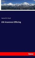 Life Insurance Offering di Samuel H. Lloyd edito da hansebooks