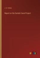 Report on the Sardah Canal Project di J. G. Forbes edito da Outlook Verlag