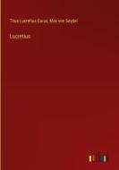 Lucretius di Titus Lucretius Carus, Max Von Seydel edito da Outlook Verlag