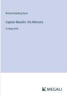 Captain Macklin: His Memoirs di Richard Harding Davis edito da Megali Verlag