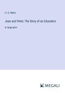 Joan and Peter; The Story of an Education di H. G. Wells edito da Megali Verlag