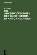 Die Ankerwicklungen der Gleichstrom-Dynamomaschinen di E. Arnold edito da De Gruyter