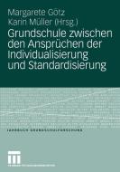 Grundschule zwischen den Ansprüchen der Individualisierung und Standardisierung edito da VS Verlag für Sozialw.