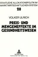 Preis- und Mengeneffekte im Gesundheitswesen di Volker Ulrich edito da Lang, Peter GmbH