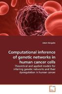 Computational inference of genetic networks in humancancer cells di Adam Margolin edito da VDM Verlag