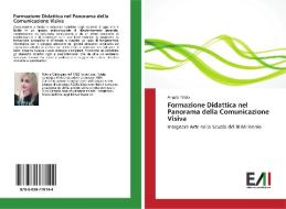 Formazione Didattica nel Panorama della Comunicazione Visiva di Angela Palaia edito da Edizioni Accademiche Italiane