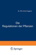 Die Regulationen der Pflanzen di E. Ungerer edito da Springer Berlin Heidelberg