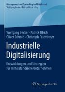 Industrielle Digitalisierung di Wolfgang Becker, Patrick Ulrich, Oliver Schmid, Christoph Feichtinger edito da Springer-Verlag GmbH