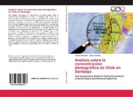 Análisis sobre la concentración demográfica de Chile en Santiago di Tomás Schuster, Alvaro Acuña edito da EAE