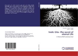 Vedic Gita -The secret of eternal Life di Chandra Prakash Trivedi, Aseem Trivedi edito da LAP Lambert Academic Publishing