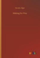 Making his Way di Horatio Alger edito da Outlook Verlag