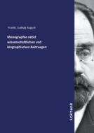 Monographie nebst wissenschaftlichen und biographischen Beitraegen di Ludwig August Frankl edito da Inktank publishing