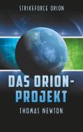 Das Orion-Projekt di Thomas Newton edito da Books on Demand