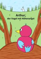 Arthur, der Vogel mit Höhenangst di Anna Schäfer edito da Books on Demand