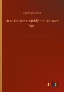 Heart Disease in Middle and Advance Age di J. Mitchell Bruce edito da Outlook Verlag