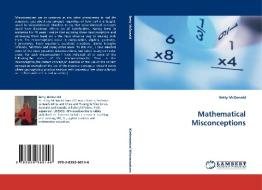 Mathematical Misconceptions di Betty McDonald edito da LAP Lambert Acad. Publ.