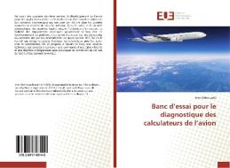 Banc d'essai pour le diagnostique des calculateurs de l'avion di Ines Mehouachi edito da Editions universitaires europeennes EUE