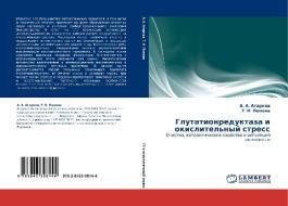 Glutationreduktaza I Okislitel'nyy Stress di Agarkov a a edito da Lap Lambert Academic Publishing