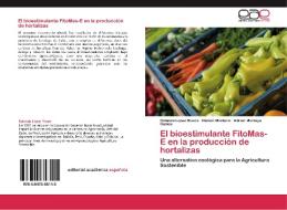 El bioestimulante FitoMas-E en la producción de hortalizas di Rolando López Rivera, Ramón Montano, Adrian Montoya Ramos edito da EAE
