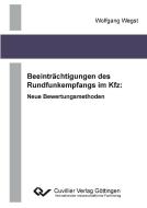 Beeinträchtigungen des Rundfunkempfangs im Kfz: Neue Bewertungsmethoden di Wolfgang Wegst edito da Cuvillier Verlag
