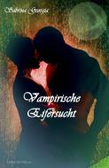 Vampirische Eifersucht di Sabrina Georgia edito da DerFuchs-Verlag