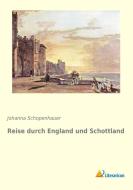 Reise durch England und Schottland di Johanna Schopenhauer edito da Literaricon Verlag UG