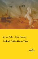 Turkish Coffee House Tales di Cyrus Adler, Allan Ramsay edito da Vero Verlag