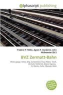 Bvz Zermatt-bahn edito da Vdm Publishing House