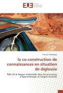 la co-construction de connaissances en situation de diglossie di François Sawadogo edito da Editions universitaires europeennes EUE