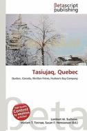 Tasiujaq, Quebec edito da Betascript Publishing