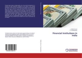Financial Institutions in India di L. Madhu Kumar, P. Viswanadham edito da LAP Lambert Academic Publishing