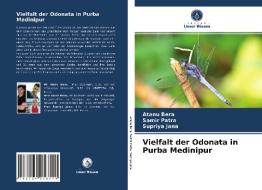 Vielfalt der Odonata in Purba Medinipur di Atanu Bera, Samir Patra, Supriya Jana edito da Verlag Unser Wissen