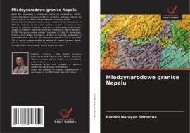 Miedzynarodowe granice Nepalu di Buddhi Narayan Shrestha edito da Wydawnictwo Nasza Wiedza