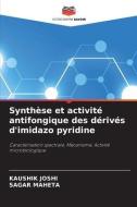 Synthèse et activité antifongique des dérivés d'imidazo pyridine di Kaushik Joshi, Sagar Maheta edito da Editions Notre Savoir
