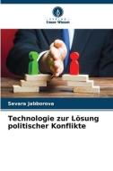 Technologie zur Lösung politischer Konflikte di Sevara Jabborova edito da Verlag Unser Wissen