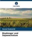 Biodünger und Sojawachstum di Hamed Radmahdi edito da Verlag Unser Wissen
