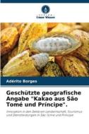 Geschützte geografische Angabe "Kakao aus São Tomé und Príncipe". di Adérito Borges edito da Verlag Unser Wissen