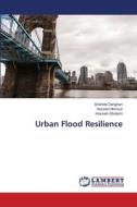 Urban Flood Resilience di Shahide Dehghan, Hossein Norouzi, Hossein Gholami edito da LAP LAMBERT Academic Publishing
