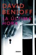 La Ultima Hora = The 25th Hour di David Benioff edito da Ediciones Urano